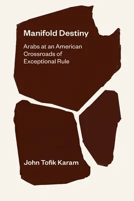 Manifold Destiny: Araber am Scheideweg einer amerikanischen Ausnahmeregelung - Manifold Destiny: Arabs at an American Crossroads of Exceptional Rule