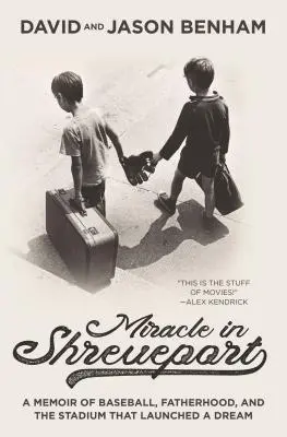 Ein Wunder in Shreveport: Memoiren über Baseball, Vaterschaft und das Stadion, das einen Traum verwirklichte - Miracle in Shreveport: A Memoir of Baseball, Fatherhood, and the Stadium That Launched a Dream