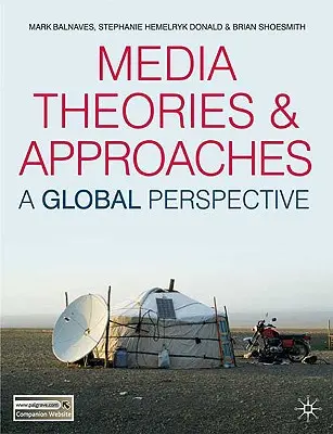 Medientheorien und -ansätze: Eine globale Perspektive - Media Theories and Approaches: A Global Perspective