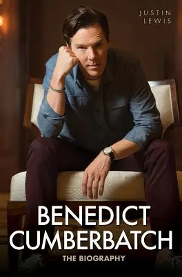 Benedict Cumberbatch: Die Biographie - Benedict Cumberbatch: The Biography