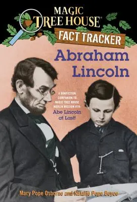 Abraham Lincoln: Ein Sachbuch zu Magic Tree House Merlin Mission #19: Abe Lincoln zum Schluss - Abraham Lincoln: A Nonfiction Companion to Magic Tree House Merlin Mission #19: Abe Lincoln at Last