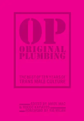 Original Plumbing: Das Beste aus zehn Jahren Trans-Männer-Kultur - Original Plumbing: The Best of Ten Years of Trans Male Culture