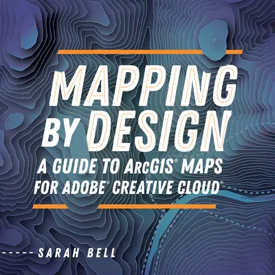 Mapping durch Design: Ein Leitfaden für Arcgis Maps für Adobe Creative Cloud - Mapping by Design: A Guide to Arcgis Maps for Adobe Creative Cloud