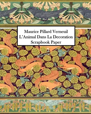 Maurice Pillard Verneuil L'Animal Dans La Decoration Scrapbook Papier: 20 Blätter: Einseitiges Dekorationspapier - Maurice Pillard Verneuil L'Animal Dans La Decoration Scrapbook Paper: 20 Sheets: One-Sided Decorative Paper