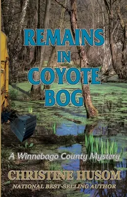 Überreste im Coyote Bog: Ein Winnebago-County-Rätsel - Remains In Coyote Bog: A Winnebago County Mystery