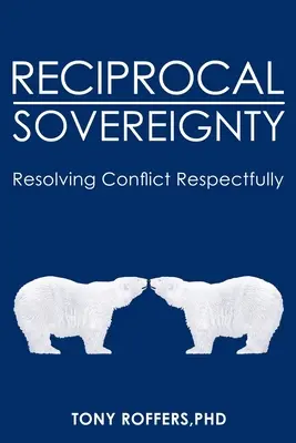 Reziproke Souveränität: Konflikte respektvoll lösen - Reciprocal Sovereignty: Resolving Conflict Respectfully