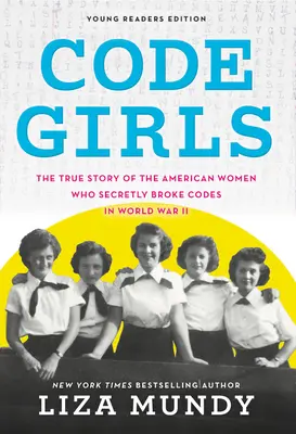 Code Girls: Die wahre Geschichte der amerikanischen Frauen, die im Zweiten Weltkrieg heimlich Codes knackten - Code Girls: The True Story of the American Women Who Secretly Broke Codes in World War II