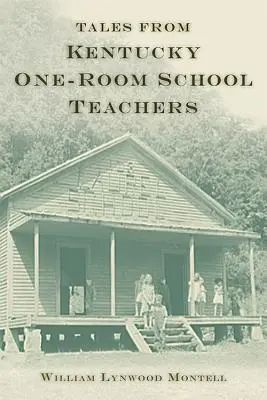 Geschichten von Lehrern der Einraumschule in Kentucky - Tales from Kentucky One-Room School Teachers