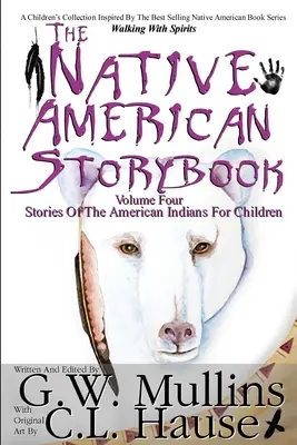 Das Geschichtenbuch der amerikanischen Ureinwohner Band vier Geschichten der amerikanischen Indianer für Kinder - The Native American Story Book Volume Four Stories of the American Indians for Children