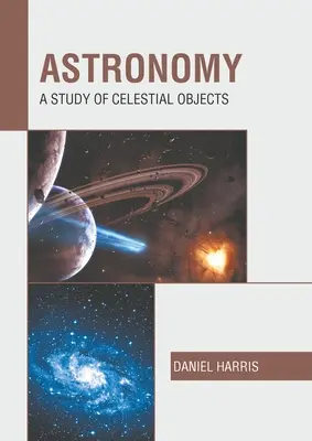 Astronomie: Ein Studium der Himmelsobjekte - Astronomy: A Study of Celestial Objects