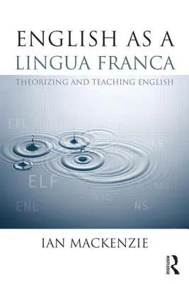 Englisch als Lingua Franca: Theoretisieren und Unterrichten von Englisch - English as a Lingua Franca: Theorizing and Teaching English