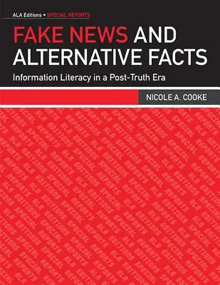 Fake News und alternative Fakten: Informationskompetenz in einer Ära nach der Wahrheit - Fake News and Alternative Facts: Information Literacy in a Post-Truth Era