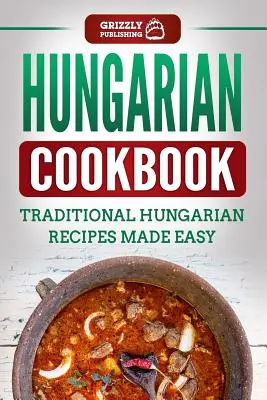 Ungarisches Kochbuch: Traditionelle ungarische Rezepte leicht gemacht - Hungarian Cookbook: Traditional Hungarian Recipes Made Easy