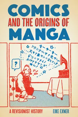 Comics und die Ursprünge des Manga: Eine revisionistische Geschichte - Comics and the Origins of Manga: A Revisionist History