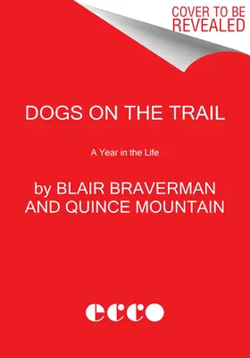 Hunde auf dem Trail: Ein Jahr im Leben - Dogs on the Trail: A Year in the Life