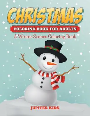 Weihnachts-Malbücher für Erwachsene: Ein Winterszenen-Malbuch - Christmas Coloring Books For Adults: A Winter Scenes Coloring Book