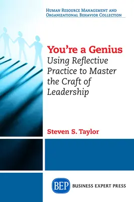 Du bist ein Genie: Mit reflexiver Praxis das Handwerk der Führung meistern - You're A Genius: Using Reflective Practice to Master the Craft of Leadership