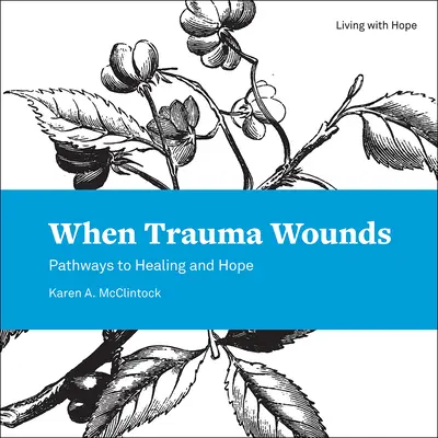 Wenn Trauma Wunden schlägt: Wege zu Heilung und Hoffnung - When Trauma Wounds: Pathways to Healing and Hope