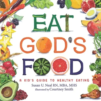 Eat God's Food: Ein Leitfaden für Kinder zur gesunden Ernährung - Eat God's Food: Kids Activity Guide to Healthy Eating