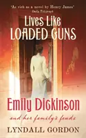 Leben wie geladene Pistolen - Emily Dickinson und die Fehden ihrer Familie - Lives Like Loaded Guns - Emily Dickinson and Her Family's Feuds