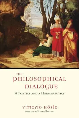 Der philosophische Dialog: Eine Poetik und eine Hermeneutik - The Philosophical Dialogue: A Poetics and a Hermeneutics
