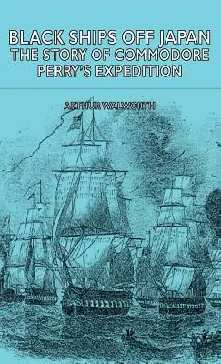 Schwarze Schiffe vor Japan - Die Geschichte von Commodore Perrys Expedition - Black Ships Off Japan - The Story of Commodore Perry's Expedition