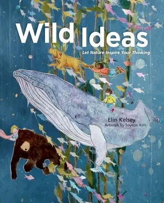 Wilde Ideen: Lassen Sie die Natur Ihr Denken inspirieren - Wild Ideas: Let Nature Inspire Your Thinking