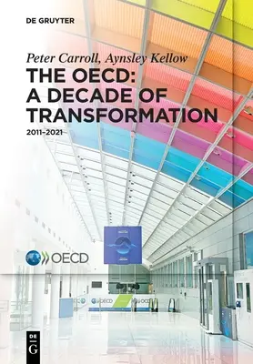 Die Oecd: Ein Jahrzehnt der Transformation: 2011-2021 - The Oecd: A Decade of Transformation: 2011-2021
