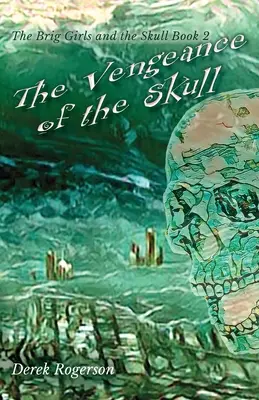Die Rache des Totenkopfes: Die Briggmädchen und der Totenkopf Buch 2 - The Vengeance of the Skull: The Brig Girls and the Skull Book 2