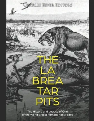 Die La Brea Teergruben: Die Geschichte und das Erbe einer der berühmtesten Fossilienfundstätten der Welt - The La Brea Tar Pits: The History and Legacy of One of the World's Most Famous Fossil Sites