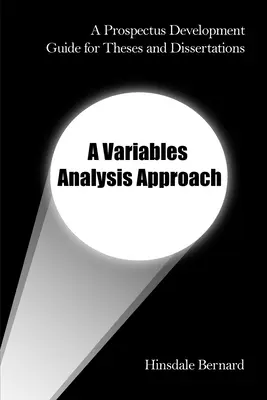 Ein Leitfaden für die Entwicklung von Dissertationen und Diplomarbeiten: Ein Ansatz zur Variablenanalyse - A Prospectus Development Guide for Theses and Dissertations: A Variables Analysis Approach