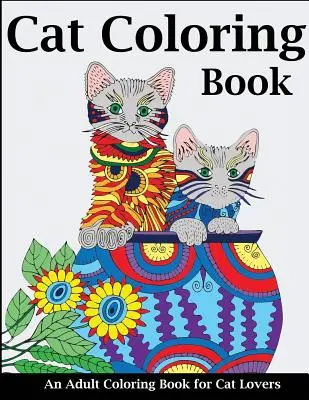 Katzen-Malbuch: Ein Malbuch für Erwachsene für Katzenliebhaber - Cat Coloring Book: An Adult Coloring Book for Cat Lovers