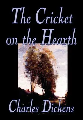 The Cricket on the Hearth von Charles Dickens, Belletristik, Literarisch - The Cricket on the Hearth by Charles Dickens, Fiction, Literary