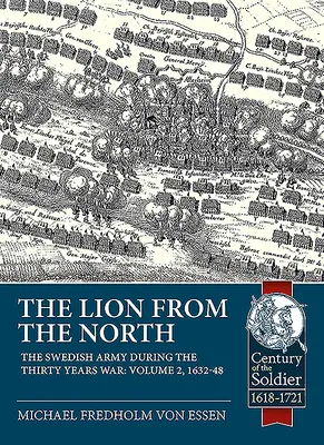 Der Löwe aus dem Norden: Band 2, Die schwedische Armee im Dreißigjährigen Krieg 1632-48 - The Lion from the North: Volume 2, the Swedish Army During the Thirty Years War 1632-48