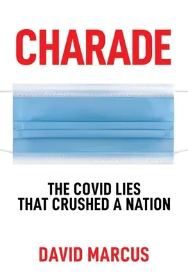 Charade: Die Covid-Lügen, die eine Nation zerstörten - Charade: The Covid Lies That Crushed a Nation