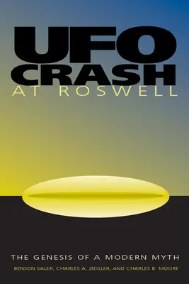 Der UFO-Absturz von Roswell: Die Entstehung eines modernen Mythos - UFO Crash at Roswell: The Genesis of a Modern Myth