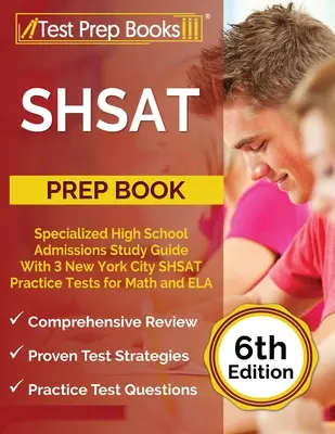 SHSAT Vorbereitungsbuch: Studienführer für spezialisierte High-School-Zulassungen mit 3 New Yorker SHSAT-Übungstests für Mathe und ELA [6. Auflage - SHSAT Prep Book: Specialized High School Admissions Study Guide With 3 New York City SHSAT Practice Tests for Math and ELA [6th Edition