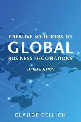 Kreative Lösungen für globale Geschäftsverhandlungen, Dritte Auflage - Creative Solutions to Global Business Negotiations, Third Edition