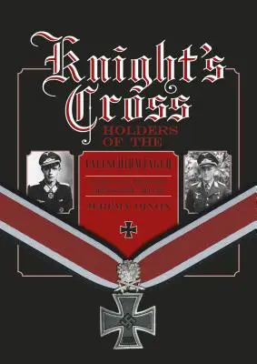 Ritterkreuzträger der Fallschirmjäger: Hitlers Elite-Fallschirmtruppe im Krieg, 1940-1945 - Knight's Cross Holders of the Fallschirmjger: Hitler's Elite Parachute Force at War, 1940-1945