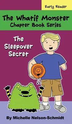 Die Whatif-Monster-Kapitel-Buchreihe: Das Übernachtungsgeheimnis - The Whatif Monster Chapter Book Series: The Sleepover Secret