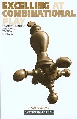 Herausragend im kombinatorischen Spiel: Lernen Sie, taktische Chancen zu erkennen und auszunutzen - Excelling at Combinational Play: Learn to Identify and Exploit Tactical Chances