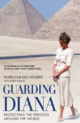 Die Bewachung Dianas: Der Schutz der Prinzessin auf der ganzen Welt - Guarding Diana: Protecting the Princess Around the World