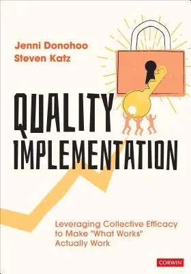 Qualität bei der Umsetzung: Nutzung der kollektiven Wirksamkeit, damit das, was funktioniert, auch wirklich funktioniert - Quality Implementation: Leveraging Collective Efficacy to Make What Works Actually Work