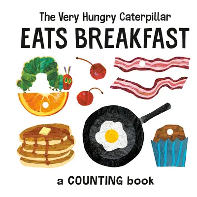 Die sehr hungrige Raupe isst Frühstück: Ein Zählbuch - The Very Hungry Caterpillar Eats Breakfast: A Counting Book