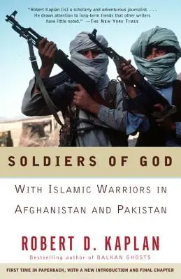 Soldaten Gottes: Mit islamischen Kriegern in Afghanistan und Pakistan - Soldiers of God: With Islamic Warriors in Afghanistan and Pakistan