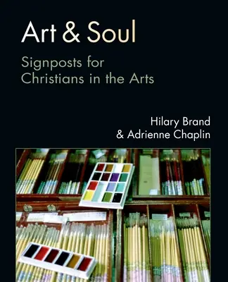 Kunst & Seele: Wegweiser für Christen in der Kunst - Art & Soul: Signposts for Christians in the Arts