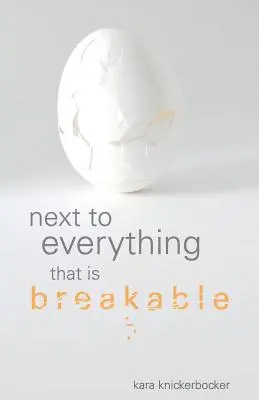 Neben allem, was zerbrechlich ist - Next to Everything That Is Breakable