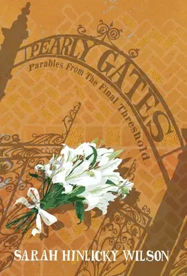 Die Perlenpforte: Gleichnisse von der letzten Schwelle - Pearly Gates: Parables from the Final Threshold