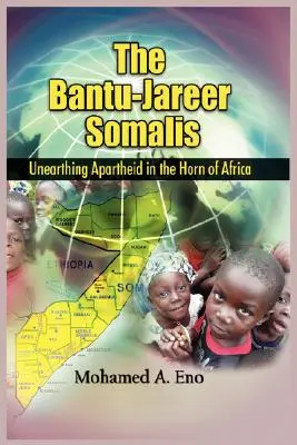 Die Bantu - Jareer Somali: Die Ausgrabung der Apartheid am Horn von Afrika - The Bantu - Jareer Somali: Unearthing Apartheid in the Horn of Africa