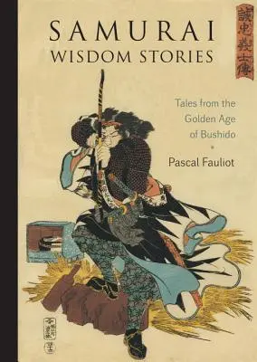 Samurai-Weisheitsgeschichten: Erzählungen aus dem Goldenen Zeitalter des Bushido - Samurai Wisdom Stories: Tales from the Golden Age of Bushido